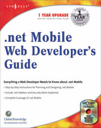 .NET Mobile Web Developers Guide : .Net Developer Series - Syngress