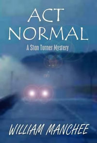 ACT Normal : Stan Turner Mysteries - William Manchee