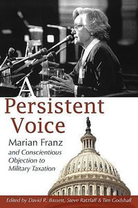 A Persistent Voice : Marian Franz and Conscientious Objection to Military Taxation - Marian Franz
