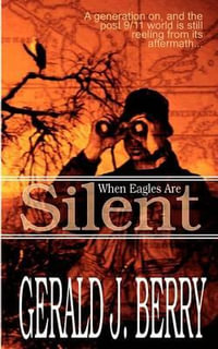 When Eagles Are Silent - Gerald J. Berry
