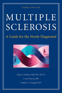 Multiple Sclerosis : A Guide for the Newly Diagnosed - Dr. Nancy J. Holland