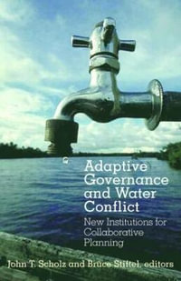 Adaptive Governance and Water Conflict : New Institutions for Collaborative Planning - John T. Scholz