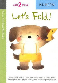 Kumon Let's Fold! : Kumon First Steps Workbooks - KUMON PUBLISHING