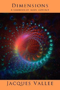 DIMENSIONS : A Casebook of Alien Contact - Jacques Vallee