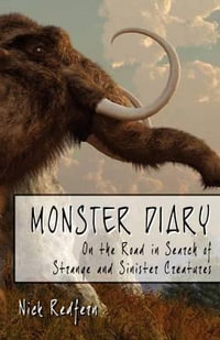 Monster Diary : On the Road in Search of Strange and Sinister Creatures - Nick Redfern