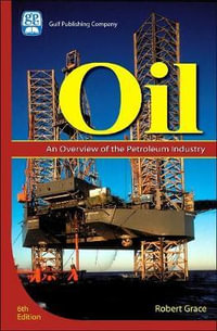 Oil : An Overview of the Petroleum Industry - Robert D. Grace