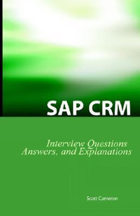 SAP Crm Interview Questions, Answers, and Explanations : SAP Customer Relationship Management Certification Review - Scott Cameron