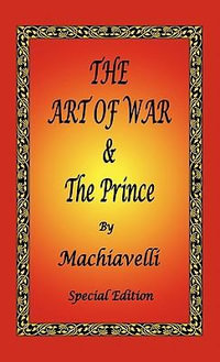 The Art of War & The Prince by Machiavelli - Special Edition - Niccolò Machiavelli