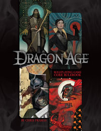 Dragon Age RPG Core Rulebook : Dark Fantasy Roleplaying - Chris Pramas