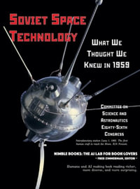 Soviet Space Technology : What We Thought We Knew in 1959 - Committee on Science and Astronautics