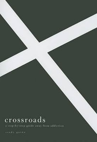 Crossroads Study Guide : A Step-By-Step Guide Away from Addiction Study Guide - Edward T Welch