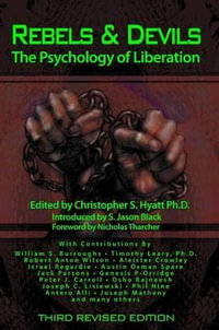 Rebels & Devils : The Psychology of Liberation: 2nd Revised Edition - Christopher S Hyatt