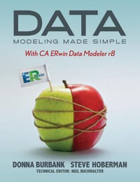Data Modeling Made Simple : With CA Erwin Data Modeler R8 - Donna Burbank