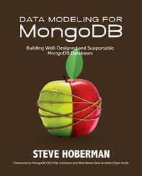Data Modeling for MongoDB : Building Well-Designed & Supportable MongoDB Databases - Steve Hoberman