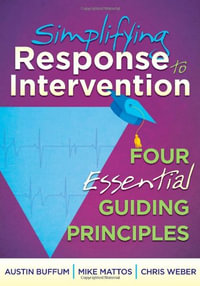 Simplifying Response to Intervention : Four Essential Guiding Principles - Austin Buffum
