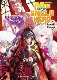 The Rising of the Shield Hero Volume 04 : Light Novel - Aneko Yusagi