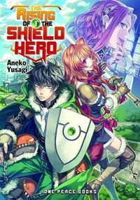 The Rising of the Shield Hero Volume 01 : Light Novel - Aneko Yusagi