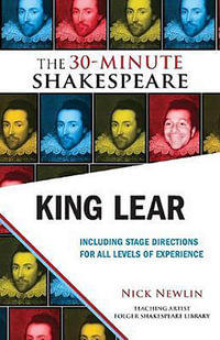 King Lear : The 30-Minute Shakespeare - Nick Newlin