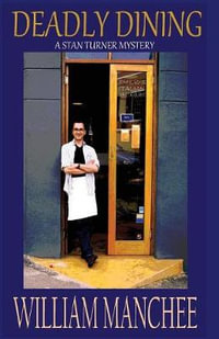 Deadly Dining : Stan Turner Mystery - William Manchee