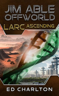 Larc Ascending : Jim Able Offworld Book Two - Ed Charlton