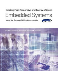 Creating Fast, Responsive and Energy-Efficient Embedded Systems using the Renesas RL78 Microcontroller - Alexander G. Dean
