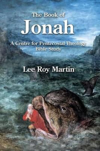 The Book of Jonah : A Centre for Pentecostal Theology Bible Study - Lee Roy Martin