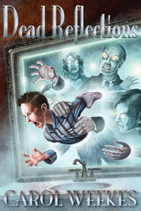 Dead Reflections - Carol Weekes