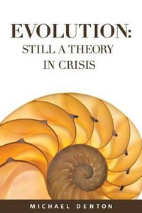Evolution : Still a Theory in Crisis - Michael Denton