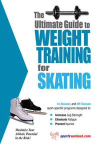 The Ultimate Guide to Weight Training for Skating - Rob Price