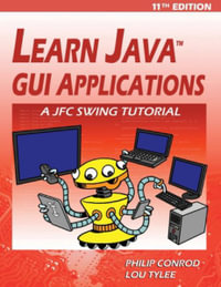 Learn Java GUI Applications - 11th Edition : A JFC Swing Tutorial - Philip Conrod
