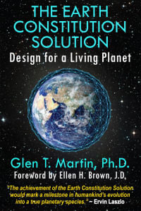 The Earth Constitution Solution : Design for a Living Planet - Glen T Martin