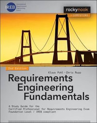 Requirements Engineering Fundamentals : A Study Guide for the Certified Professional for Requirements Engineering Exam - Foundation Level - IREB compliant - Klaus Pohl