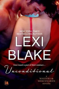 Unconditional : A Masters and Mercenaries Novella - Lexi Blake