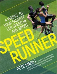 SpeedRunner : 4 Weeks to Your Fastest Leg Speed In Any Sport - Pete Magill