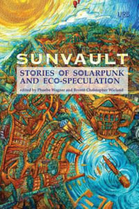 Sunvault : Stories of Solarpunk and Eco-Speculation - Daniel Jose Older