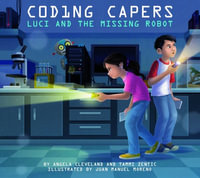 Coding Capers : Luci and the Missing Robot - Angela Cleveland