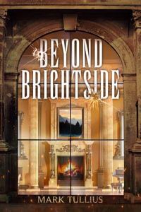 Beyond Brightside : A Dark Science Fiction Adventure Thriller - Mark Tullius
