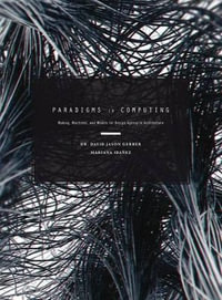 Paradigms in Computing : Making, Machines, and Models for Design Agency in Architecture - David Jason Gerber