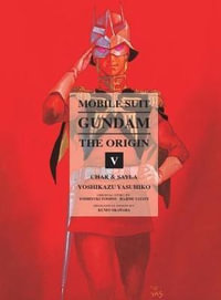 Mobile Suit Gundam The Origin, Vol. 5 : Char & Sayla - Yoshikazu Yasuhiko