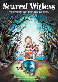 Scared Witless : Thirteen Eerie Tales to Tell - Martha Hamilton