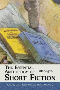 The Essential Anthology of Short Fiction : 1820-1920 - Lorena Butler-Prince