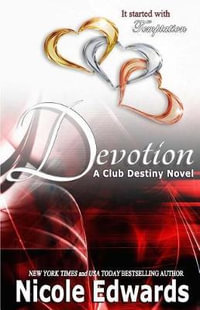 Devotion : A Club Destiny Novel - Nicole Edwards
