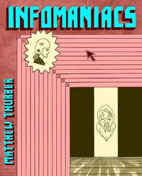 Infomaniacs - Matthew Thurber