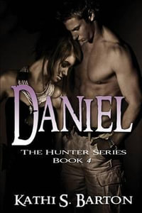 Daniel : The Hunter Series - Kathi S Barton