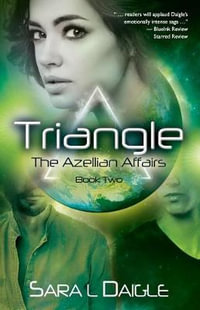 Triangle : The Azellian Affairs Book Two - Sara L. Daigle