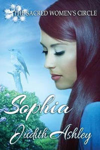 Sophia : Every Ending Is a Beginning - Judith Ashley