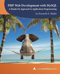 PHP Web Development with MySQL : A Hands On Approach to Application Programming - Oscar Merida