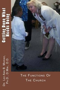 Getting Done What Needs Doing : The Functions of the Church - Dr Lee Ann B Marino