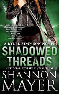 Shadowed Threads : A Rylee Adamson Novel, Book 4 - Shannon Mayer