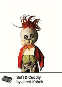 Soft & Cuddly : Boss Fight Books - Jarett Kobek